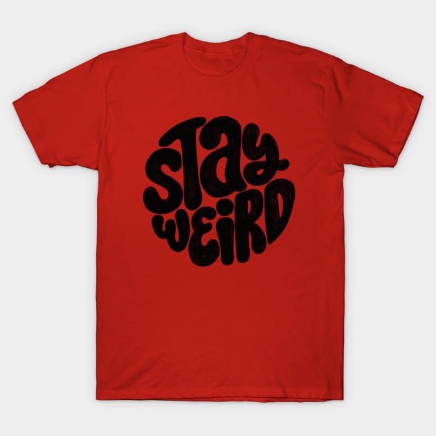 STAY WEIRD T-Shirt by Zerth